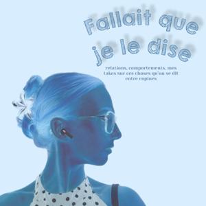 Fallait que je le dise..
