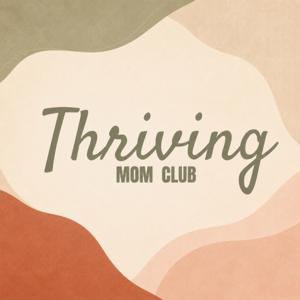 Thriving Mom Club Podcast