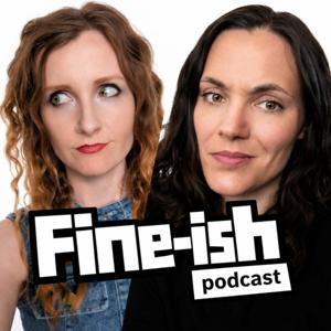 Fine-ish Podcast