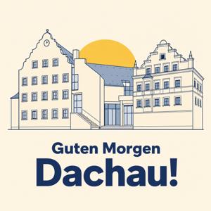 Guten Morgen Dachau!