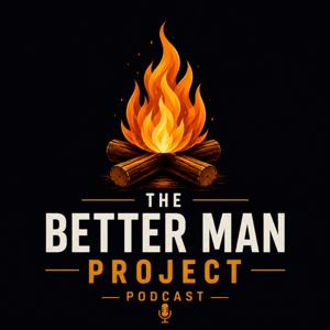The Better Man Project Podcast