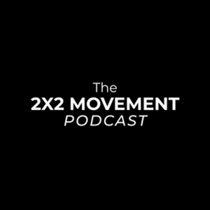 The 2x2 Movement Podcast