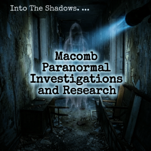 Into the Shadows:  Macomb Paranormal Investigations