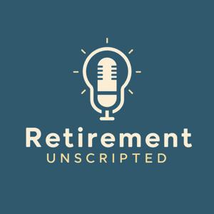 Retirement Unscripted, with Joe, John, and Jeff