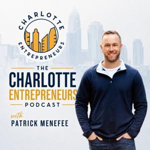 The Charlotte Entrepreneurs Podcast with Patrick Menefee