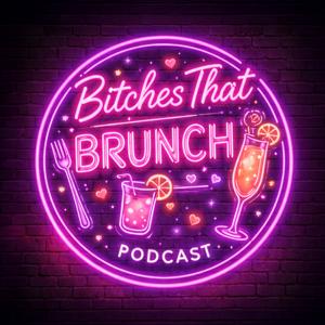 Bitches That Brunch