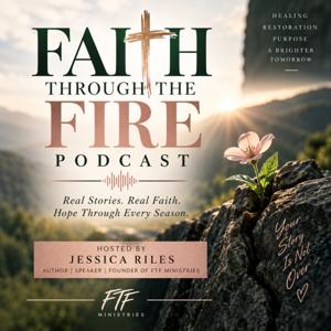 Faith Through the Fire Podcast