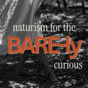 Naturism, Nudism and Gymnosophy for the BARE-ly Curious