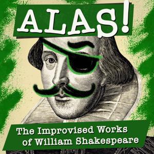 Alas! The Improvised Works of William Shakespeare