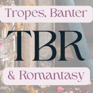 TBR: Tropes, Banter, and Romantasy, with Jackie and Emma