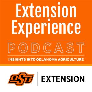 The Extension Experience Podcast - Insights into Oklahoma Agriculture