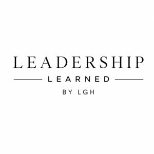 Leadership Learned by LGH