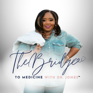 The Bridge to Medicine with Dr. Jones