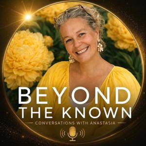 Beyond The Known - Conversations with Anastasia Kaesbach