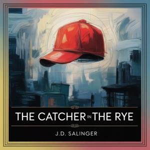 The Catcher in the Rye: A Tale of Alienation