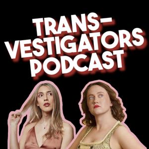 Transvestigators Podcast
