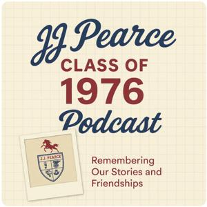 JJ Pearce Class of 1976 Podcast