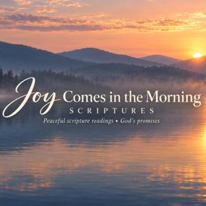 Joy Comes in the Morning Scriptures