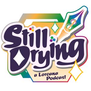 Still Drying. A Lorcana Podcast.