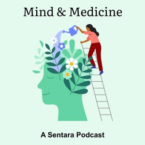 Mind & Medicine - A Behavioral Health Podcast by Sentara