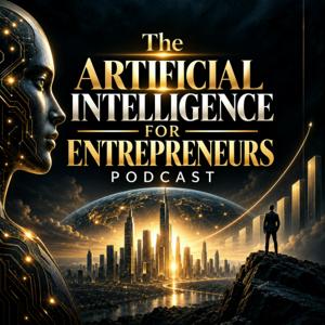 The Artificial Intelligence for Entrepreneurs Podcast