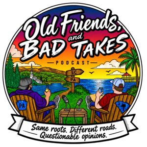 Old Friends and Bad Takes
