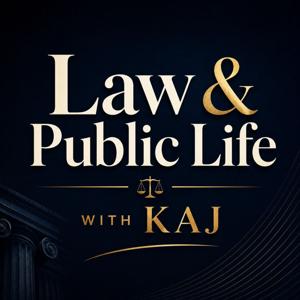 Law & Public Life with KAJ
