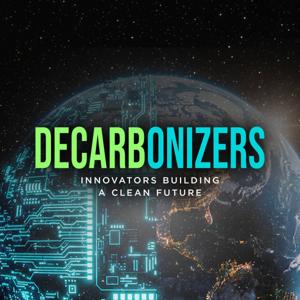 Decarbonizers: Innovators building a cleaner future