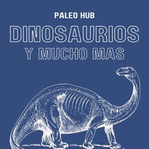 Paleo HUB | Dinosaurios, Paleontología y Evolución
