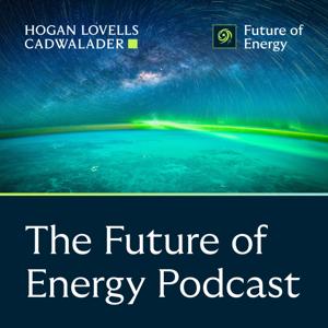 The Future of Energy Podcast by Hogan Lovells Cadwalader