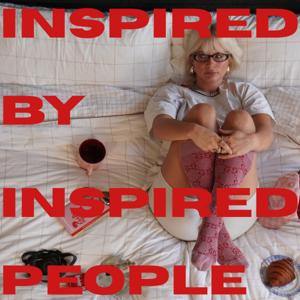 inspired by inspired people - the person behind the artist