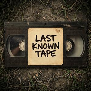 Last Known Tape