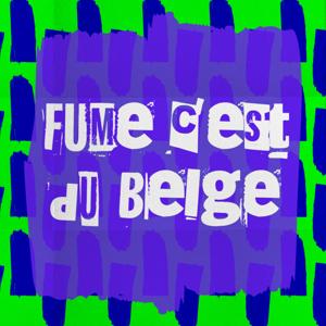 Fume c'est du Belge !