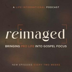 reIMAGED: Bringing Pro Life Into Gospel Focus