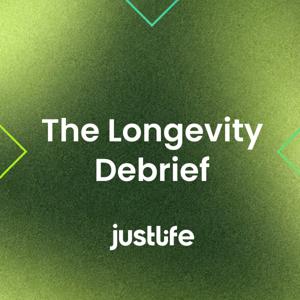 The Longevity Debrief with Justlife