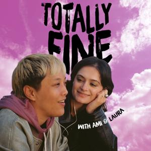 Totally Fine with Ami & Laura