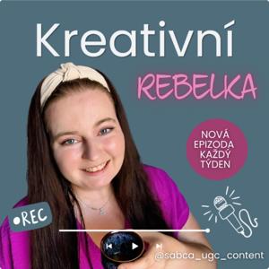 Kreativní rebelka | o UGC, marketingu, mindsetu a fu*kupech
