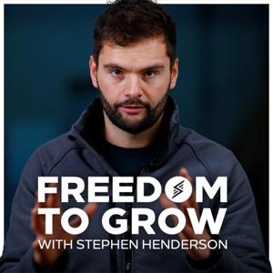 Freedom to Grow with Stephen Henderson