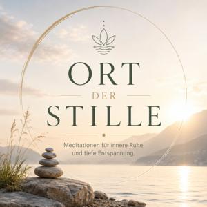 Ort der Stille – Dein Meditationspodcast