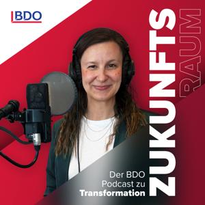 ZukunftsRaum – Der BDO Podcast zu Transformation