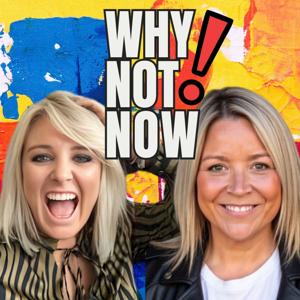 Why Not Now! Podcast