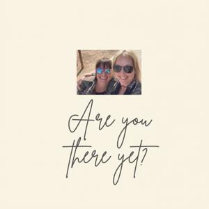 Are You There Yet?