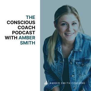 The Conscious Coach Podcast by Amber Smith