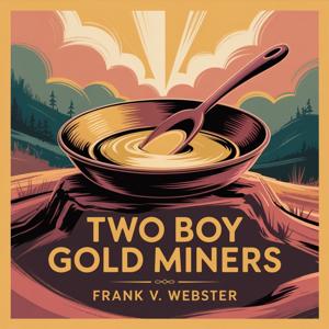 Two Boy Gold Miners (Adventures in the Wild West)