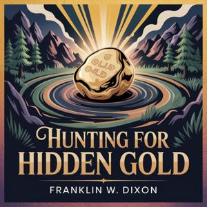 Hunting for Hidden Gold (The Hardy Boys' Adventure)