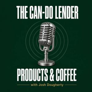 The Can-Do Lender Podcast Series: Products & Coffee