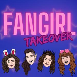 Fangirl Takeover Podcast