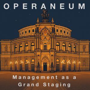 Operaneum – Management as a Grand Staging