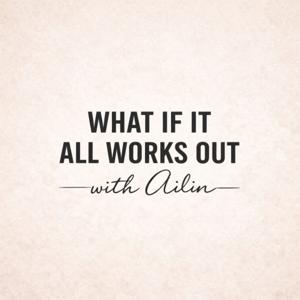 What If It All Works Out