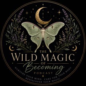 The Wild Magic of Becoming